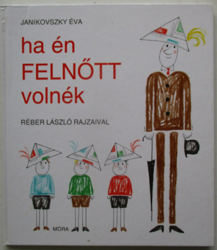 Janikovszky �va - Ha �n feln�tt voln�k (R�ber L�szl� rajzaival)