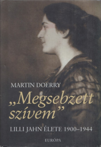 Martin Doerry - Megsebzett szvem (Lilli Jahn lete 1900-1944)