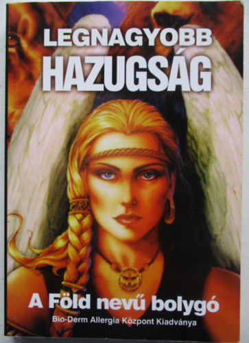 Kecskemti Lajos - Legnagyobb hazugsg - A Fld nev bolyg / Gygythatatlan betegsg nincs
