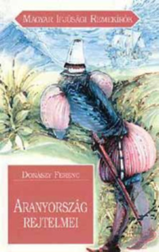 Don�szy Ferenc - Aranyorsz�g rejtelmei