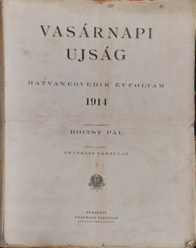 Hoitsy Pl  (szerk.) - Vasrnapi jsg 1914. 61. vfolyam 1-52 (42,43,45,50,51,52 hinyzik)