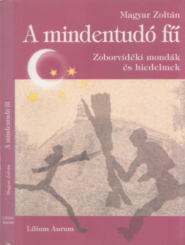 Magyar Zoltán - A mindentudó fű (zomborvidéki mondák és hiedelmek)
