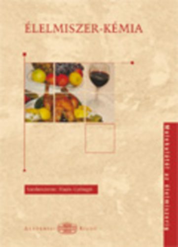 �lelmiszer-k�mia - A molekul�t�l az �lelmiszerig