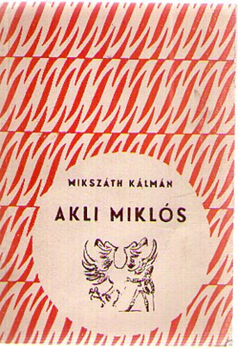 Miksz�th K�lm�n - Akli Mikl�s