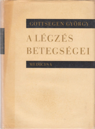 Dr. Gottsegen György - A légzés betegségei