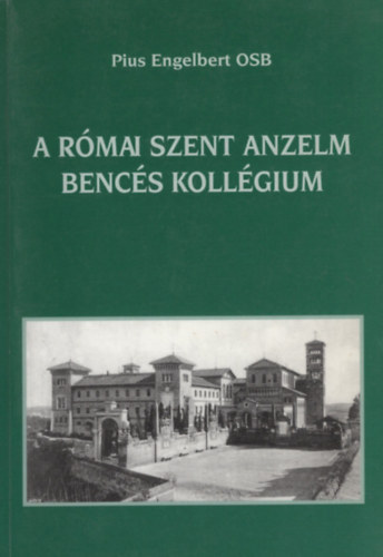 Pius Engelbert OSB - A rmai Szent Anzelm Bencs Kollgium