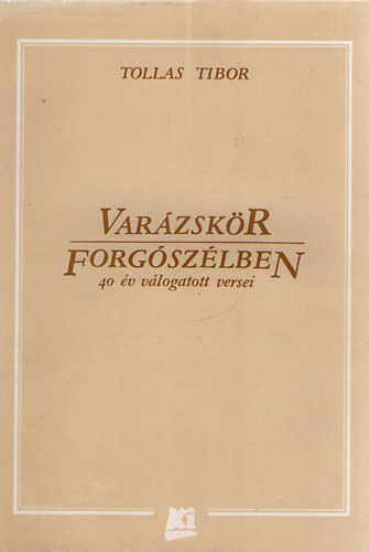 Tollas Tibor - Varzskr Forgszlben - 40 v vlogatott versei
