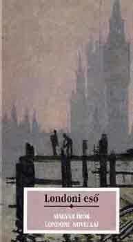 Londoni es� (magyar �r�k londoni novell�i)