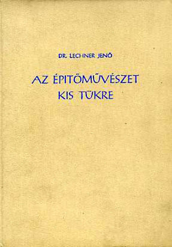 Dr. Lechner Jen - Az ptmvszet kis tkre