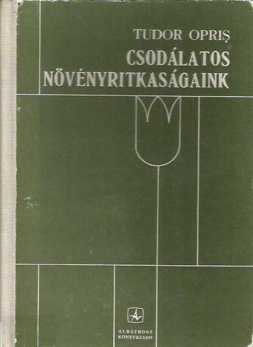 Tudor Opris - Csodlatos nvnyritkasgaink