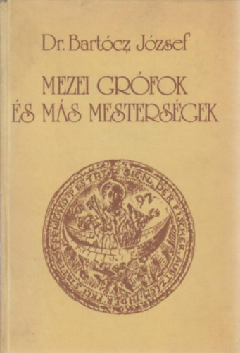 Dr. Bartcz Jzsef - Mezei grfok s ms mestersgek