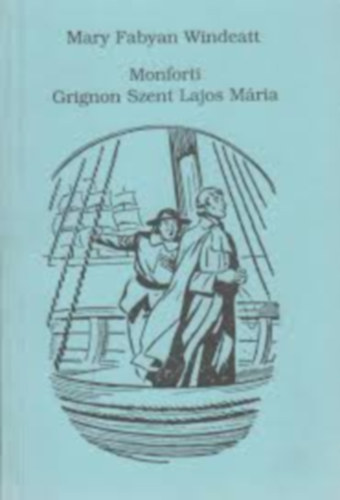Windeatt Fabyan Mary - Monforti Grignon Szent Lajos Mria
