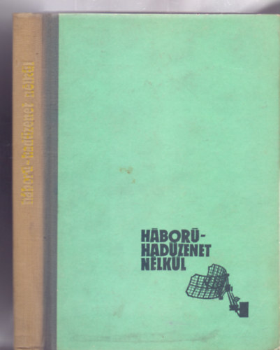 B�r� Lajos - Komj�th P�l - H�bor�-had�zenet n�lk�l - Fejezetek a k�mked�s t�rt�net�b�l