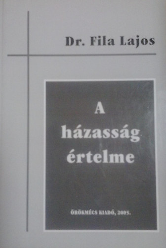 Dr. Fila Lajos - A hzassg rtelme