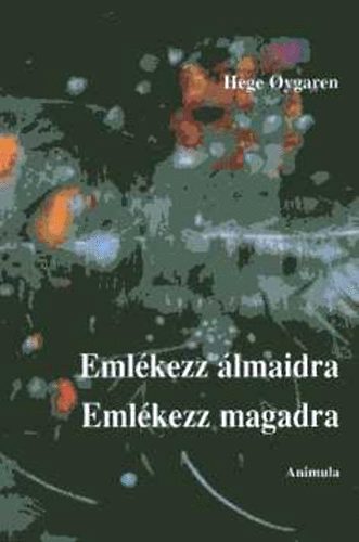 Hege Oygaren - Emlkezz lmaidra, emlkezz magadra. Funkcionlis lomrtelmezs