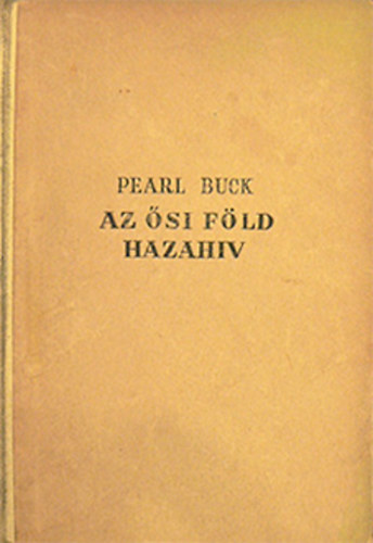 Pearl Buck - Az si fld hazahv