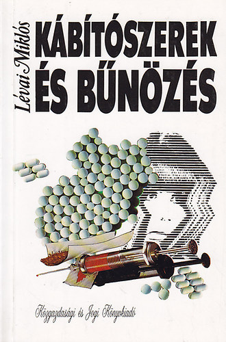 L�vai Mikl�s - K�b�t�szerek �s b�n�z�s