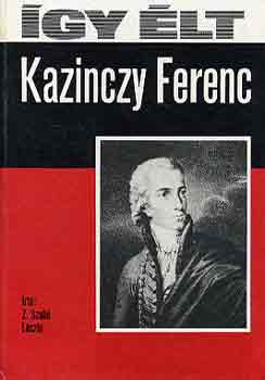 Z. Szab Lszl - gy lt Kazinczy Ferenc