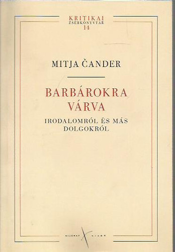 Cander Mitja - Barb�rokra v�rva (Irodalomr�l �s m�s dolgokr�l)