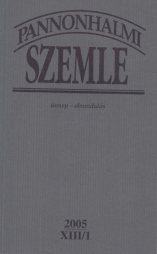 Sulyok Elemr  (fszerk.) - Pannonhalmi Szemle 2005. XIII/1. (nnep - elmozduls)