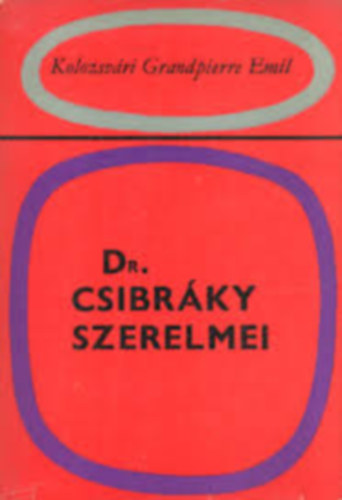 Kolozsv�ri G.Emil - Dr.Csibr�ky szerelmei