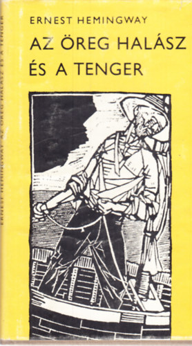Ernest Hemingway - Az reg halsz s a tenger  (Egszoldalas fekete-fehr illusztrcikat tartalmaz.FORDT Ottlik Gza GRAFIKUS Kondor Bla)