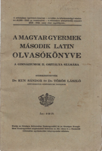 Dr. Dr. Trs Lszl Kun Sndor - A magyar gyermek msodik latin olvasknyve a gimnziumok II. osztlya szmra