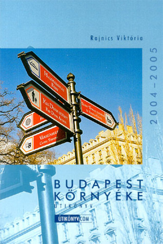 Rajnics Viktória - Budapest környéke útikönyv 2004-2005