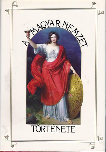 Marczali Henrik - A Magyar Nemzet T�rt�nete IV. - Magyarorsz�g t�rt�nete az �rp�dok kor�ban (1038-1301) - Reprint