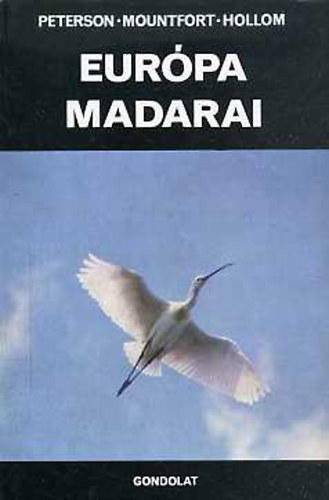 Szerző R. T. Peterson G. Mountfort P. A. D. Hollom Szerkesztő Bíró Sándor Dr. Tildy Zoltán Fordító Stohl Gábor Lektor Schmidt Egon - Európa madarai (Fekete-fehér és színes illusztrációkkal. 4., átdolgozott kiadás.)
