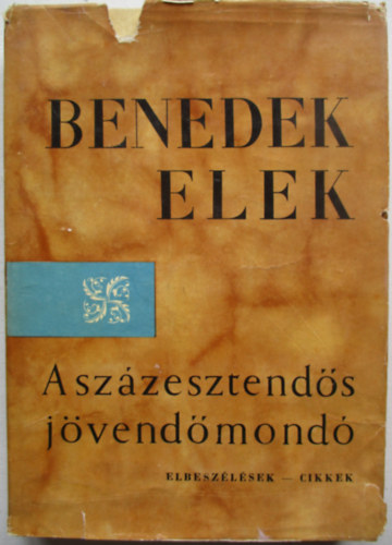 Benedek Elek - A szzesztends jvendmond (Elbeszlsek, cikkek)