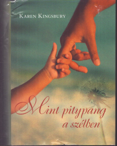 Karen Kingsbury - Mint pitypang a sz�lben