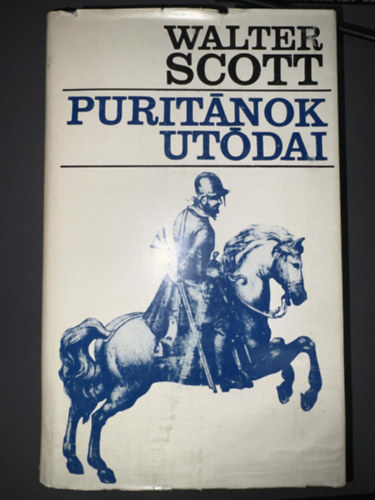 Szerző Walter Scott Szerkesztő Bart István Fordító Szinnai Tivadar Eörsi István Weöres Sándor - Puritánok utódai - Egyedi termékfotó