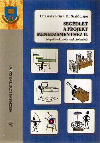 Ga�l Zolt�n Dr.- Szab� Lajos Dr - Seg�dlet a projekt menedzsmenthez II.