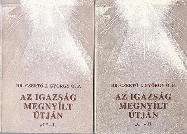 Dr. Csertő György OP - Az igazság megnyílt útján "C" - I.-II.