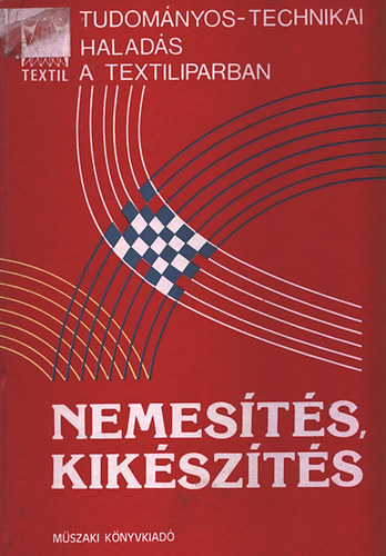 Nemests, kikszts (Tudomnyos-technikai halads a textiliparban)