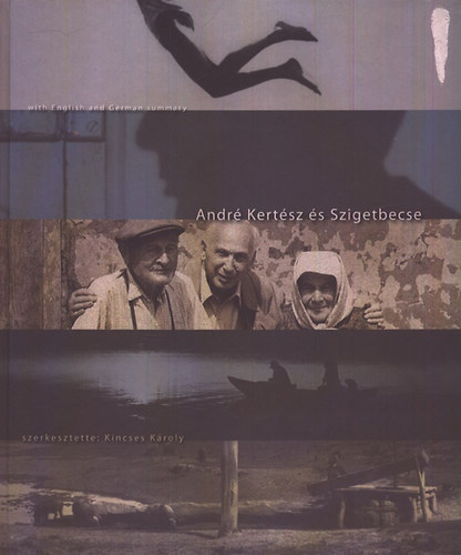 Kincses Kroly  (Szerk.) - Andr Kertsz s Szigetbecse