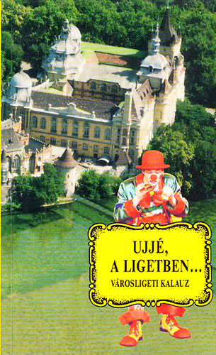 Halász Zoltán - "Ujjé, a Ligetben..." - Városligeti kalauz