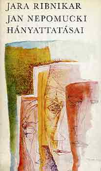 Jara Ribnikar - Jan Nepomucki hányattatásai