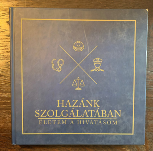 Sagyib Melinda - Haznk szolglatban - letem a hivatsom -  Portrktet a rendszeti szervektl 40 v szolglat utn 2019-ben nyugllomnyba vonult, kimagasl szakmai letutat bejrt kollgkrl