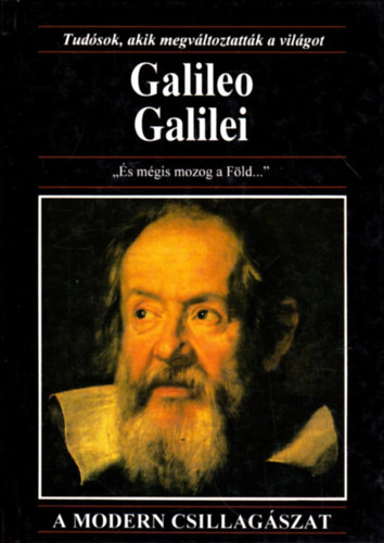 Michael White - Galileo Galilei (Tudsok, akik megvltoztattk a vilgot)