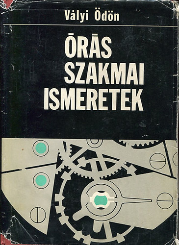 Vályi Ödön - Órás Szakmai ismeretek