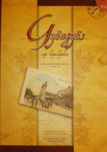 B. G�l Edit - Guszmann� Nagy �gnes - Gy�ngy�s r�gi k�peslapokon (a sz�zadfordul�t�l 1948-ig)