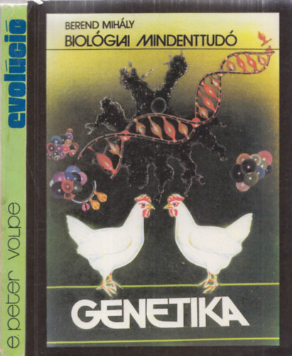 2db biolgia - Berend Mihly: Genetika (Biolgiai Mindenttud) + E.Peter Volpe: Evolci