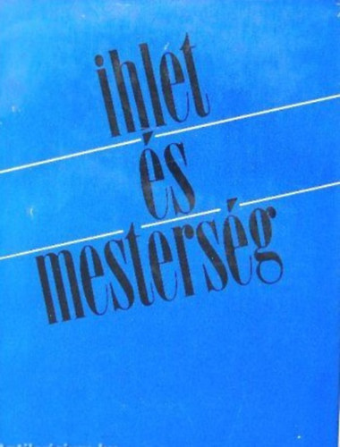 Hajnal Gábor (szerk.) - Ihlet és mesterség (a mai német líra elmélete és gyakorlata)