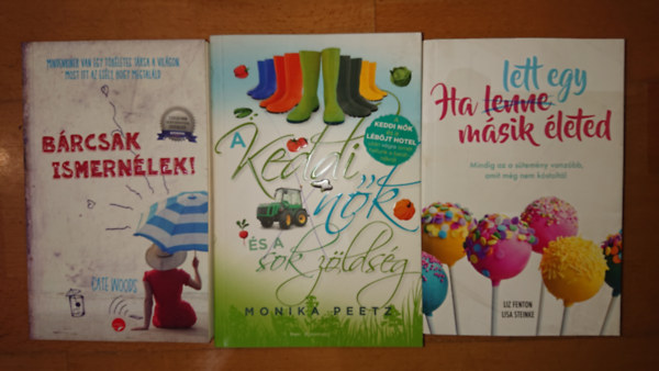 Monika Peetz, Liz Fenton- Lisa Steinke Cate Woods - 3 romantukus knyv kalandokra vgyknak: Brcsak ismernlek, A keddi nk s a sok zldsg, Ha lett egy msik leted