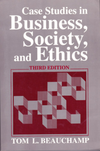 Tom. L. Beauchamp - Case Studies in Business, Society, and Ethics - Third Edition