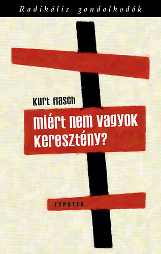 Kurt Flasch - Mirt nem vagyok keresztny?