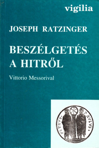 Joseph Ratzinger - Vittorio Messori - Beszlgets a hitrl Vittorio Messorival