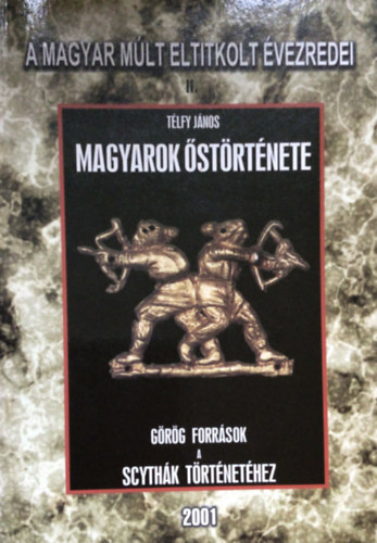 Tlfy Jnos - Magyarok strtnete - Grg forrsok a scythk trtnethez